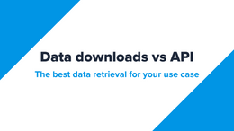 Data downloads vs API, or both?